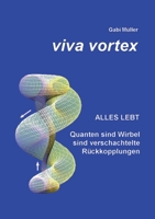 Viva Vortex: Alles lebt - Quanten sind Wirbel sind verschachtelte Rückkopplungen 3741276529 Book Cover