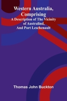Western Australia, comprising a Description of the Vicinity of Australind, and Port Leschenault. 9374123991 Book Cover