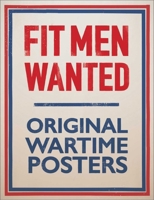 Fit Men Wanted: Original Wartime Posters 1911748157 Book Cover