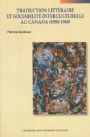 Traduction Litteraire Et Sociabilite Interculturelle Au Canada (1950-1960) 2760305872 Book Cover