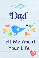 Dad, Tell Me About Your Life: Keepsake & Memory Journal with 140 questions for Father 3988800066 Book Cover
