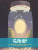 Tiny Treasures Coloring Book: Enter a world of miniature wonders with these cute jar illustrations B0C4MCNC83 Book Cover