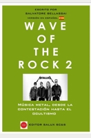 Wave Of The Rock 2: Música metal, desde la contestación hasta el ocultismo. B08B78W1QK Book Cover