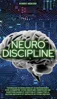 Neuro-Discipline: Techniques de Biohacking et de Neuroscience pour augmenter votre discipline, construire des habitudes positives et combattre la nature impulsive et distraite de votre cerveau 8831448854 Book Cover