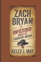 ZACH BRYAN: The Unfiltered Voice of Country Music B0DXBP6NC3 Book Cover