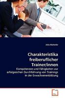 Charakteristika freiberuflicher Trainer/innen: Kompetenzen und Fähigkeiten zur erfolgreichen Durchführung von Trainings in der Erwachsenenbildung 3639219449 Book Cover