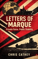 Letters of Marque: Private Force. Public Stability. B0GTF6PX5Y Book Cover