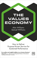 The Values Economy: How to Deliver Purpose-Driven Service for Sustained Performance 1912555808 Book Cover