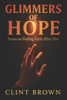 Glimmers of Hope: Poems on Finding Faith After Fire B0GM61CVX9 Book Cover