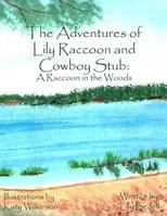 The Adventures of Lily Raccoon and Cowboy Stub: A Raccoon in the Woods 1494212900 Book Cover