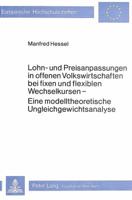 Lohn- Und Preisanpassungen in Offenen Volkswirtschaften Bei Fixen Und Flexiblen Wechselkursen: Eine Modelltheoretische Ungleichgewichtsanalyse 382045702X Book Cover