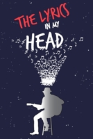 The lyrics in my head: songwriting journal with college lined pages and blank sheet music (Diary, Notebook) 1692518739 Book Cover