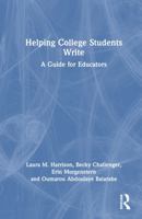 Helping College Students Write: A Guide for Educators 1032514345 Book Cover