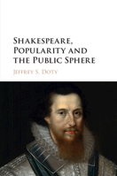 Shakespeare, Popularity and the Public Sphere 1316615162 Book Cover