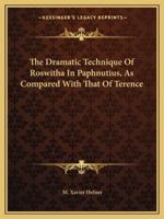 The Dramatic Technique Of Roswitha In Paphnutius, As Compared With That Of Terence 143258829X Book Cover