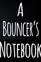 A Bouncer's Journal: The perfect funny gift for the security door man in your life - 119 page custom journal! 1699970246 Book Cover