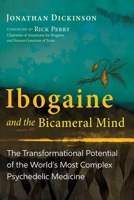 Ibogaine and the Bicameral Mind: The Transformational Potential of the World's Most Complex Psychedelic Medicine B0GH8M1ZC9 Book Cover