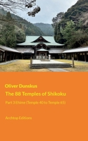 The 88 Temples of Shikoku - Part 3: Ehime Prefecture 3696779350 Book Cover