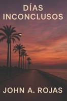 Días inconclusos (Spanish Edition) B0FBVBRPFX Book Cover