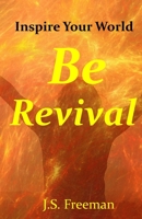 Be Revival: Inspire Your World 1097103501 Book Cover