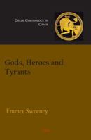 Gods, Heroes and Tyrants: Greek Chronology in Chaos 0875866816 Book Cover