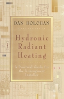 Hydronic Radiant Heating: A Practical Guide for the Nonengineer Installer 0974396052 Book Cover