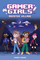 Gamer Girls: Monster Village 1524876593 Book Cover