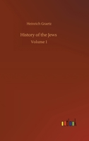 History of the Jews: Volume 1 3752391677 Book Cover