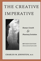 The Creative Imperative: A Four-Dimensional Theory of Human Growth and Planetary Evolution 0890874794 Book Cover