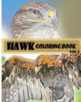 Hawk: Coloring Book Vol.6: A Coloring Book Containing 30 Hawk Designs in a Variety of Styles to Help You Relax 154465541X Book Cover