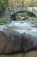 The Bridge Over Boulder Creek Collection 1548077283 Book Cover