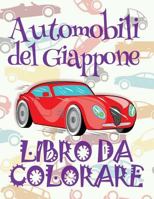 Automobili del Giappone Libro da Colorare: ✎ Cars of Japan ~ Coloring Book ~ Coloring Book for Children ✎ (Coloring Book Naughty) 2017 New ... Auto del Giappone) 1986103013 Book Cover