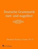 Deutsche Grammatik niet- und nagelfest: Simple, clear explanations of German grammar and hands-on grammar exercises with answers that are always on the next page 0990565270 Book Cover