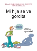 Mi Hija Se Ve Gordita (Asi Es la Vida) 1644613719 Book Cover
