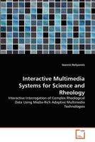 Interactive Multimedia Systems for Science and Rheology: Interactive Interrogation of Complex Rheological Data Using Media-Rich Adaptive Multimedia Technologies 3639342100 Book Cover