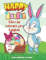 Happy Easter: Libro da colorare per bambini: 60 Pagine di colorazione per Pasqua, carine e adorabili, con progressiva difficoltà / D B09156QHT7 Book Cover