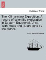 The Kilimanjaro Expedition: A Record of Scientific Exploration in Eastern Equatorial Africa 1017615551 Book Cover