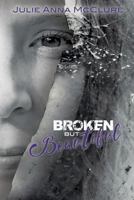 Broken But Beautiful 1498484115 Book Cover