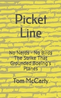 Picket Line: No Nerds - No Birds The strike that grounded Boeing's planes. 1678643343 Book Cover
