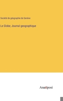 Le Globe; Journal geographique 3382714957 Book Cover
