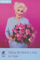 Wiping My Mothers Arse (Methuen Drama) 0413771504 Book Cover