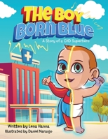 The Boy Born Blue: A Story of a CHD Superhero 1736498800 Book Cover