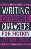 Writing Diverse Characters for Fiction, TV or Film 0857301179 Book Cover