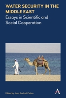Water Security in the Middle East: Essays in Scientific and Social Cooperation 1785272543 Book Cover