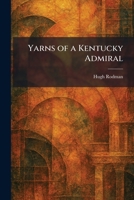Yarns of a Kentucky Admiral 1025526465 Book Cover