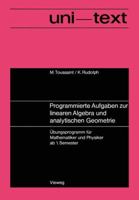 Programmierte Aufgaben Zur Linearen Algebra Und Analytischen Geometrie: Ubungsprogramm Fur Mathematiker Und Physiker AB 1. Semester 3528035579 Book Cover