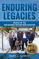 Enduring Legacies: People of the 1926 Barnes-Hecker Mine Disaster B0FBFRK8WV Book Cover