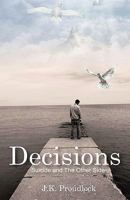 Decisions: Suicide and the Other Side 1425128432 Book Cover