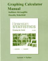 Graphing Calculator Manual for Elementary Statistics: Picturing the World 0321693795 Book Cover