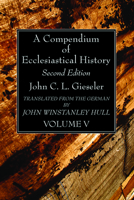 A Compendium of Ecclesiastical History, Volume 5 166673537X Book Cover